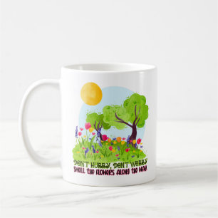 Taza De Café No te des prisa, no te preocupes por oler las flor