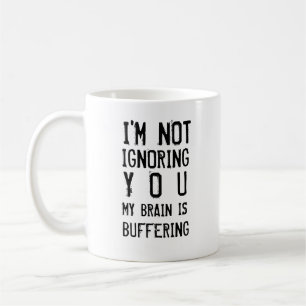 Taza De Café No te estoy ignorando Cerebro almacenando en búfer
