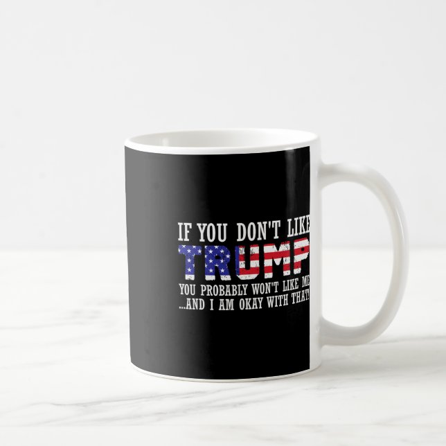 Taza De Café No te gusta Trump, entonces no te gustará (Derecha)