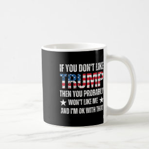 Taza De Café No te gusta Trump, entonces probablemente no te gu