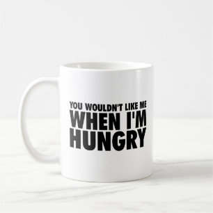 Taza De Café No te gustaría cuando tenga hambre