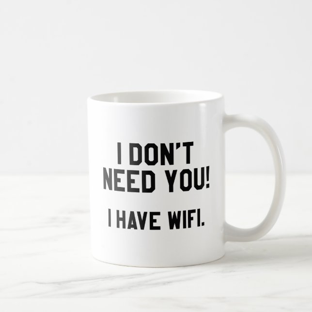 Taza De Café ¡No te necesito! Tengo Wifi (Derecha)