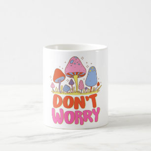 Taza De Café No te preocupes - Colorido hongo Kawaii
