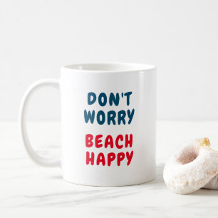 Taza De Café No te preocupes, la playa es feliz