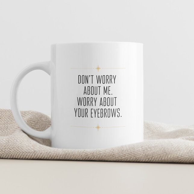 Taza De Café No te preocupes por mí, sarcástico y elegante (Subido por el creador)