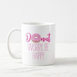 Taza De Café No te preocupes, sé feliz Texto Rosa