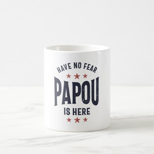 Taza De Café No temas que Papou esté aquí | Regalo del abuelo d (Centro)