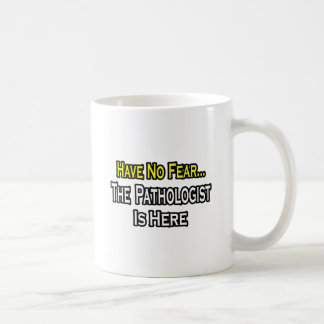 Taza De Café No Tengan Miedo, El Patólogo Está Aquí