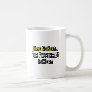 Taza De Café No Tengan Miedo, Prostetista Está Aquí