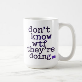 Taza De Café No Tengo Ni Idea Qué Están Haciendo – Vibra Indie