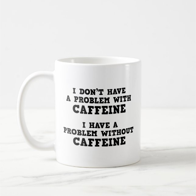 Taza De Café No tengo ningún problema con la cafeína tafetán (Izquierda)