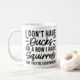 Taza De Café No Tengo Patos Ni Una Fila Tengo Ardillas Divertid