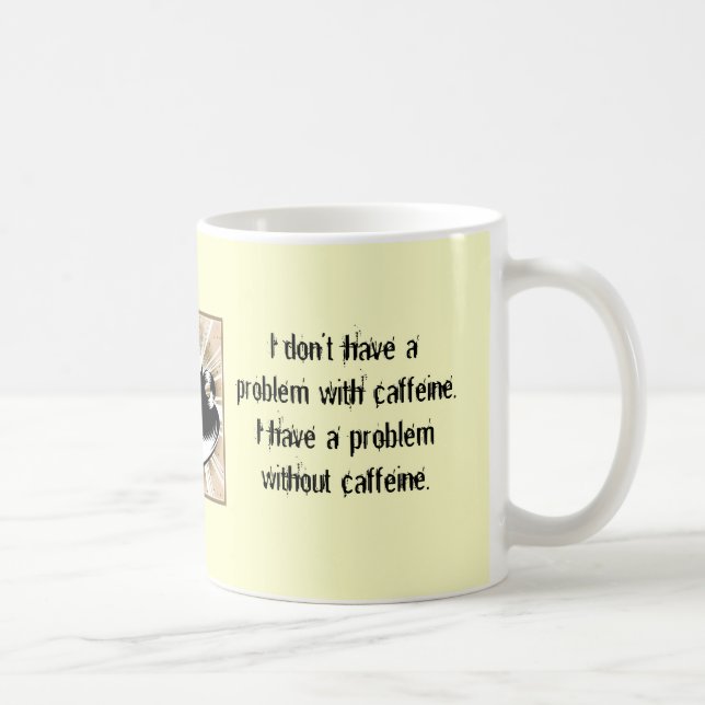 Taza De Café No tengo un problema con cafeína (Derecha)