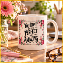 No tienes que ser perfecto para ser increíble