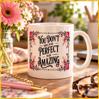 Taza De Café No tienes que ser perfecto para ser increíble