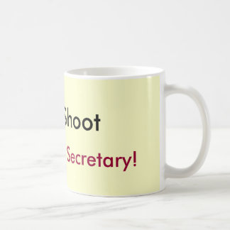 Taza De Café ¡No tire, yo son apenas la secretaria!