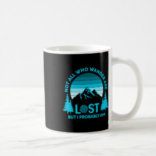 Taza De Café No Todos Los Que Vagan Están Perdidos Pero Yo Prob