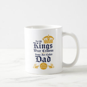 Taza De Café No Todos Los Reyes Usan Coronas Algunos Se Llaman