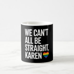Taza De Café No Todos Podemos Ser Karen Heterosexual Orgullo Ga