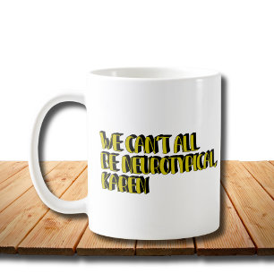 Taza De Café No todos podemos ser meme divertidísimo de Karen