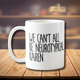 Taza De Café No todos podemos ser meme divertidísimo de Karen
