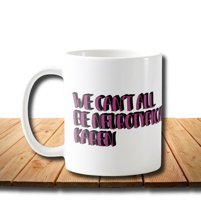 Taza De Café No todos podemos ser meme divertidísimo de Karen (Subido por el creador)