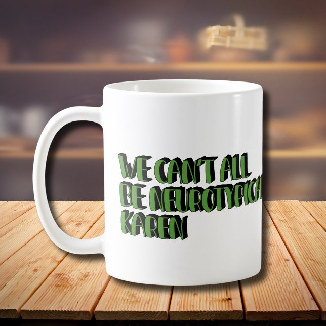 Taza De Café No todos podemos ser meme divertidísimo de Karen (Subido por el creador)