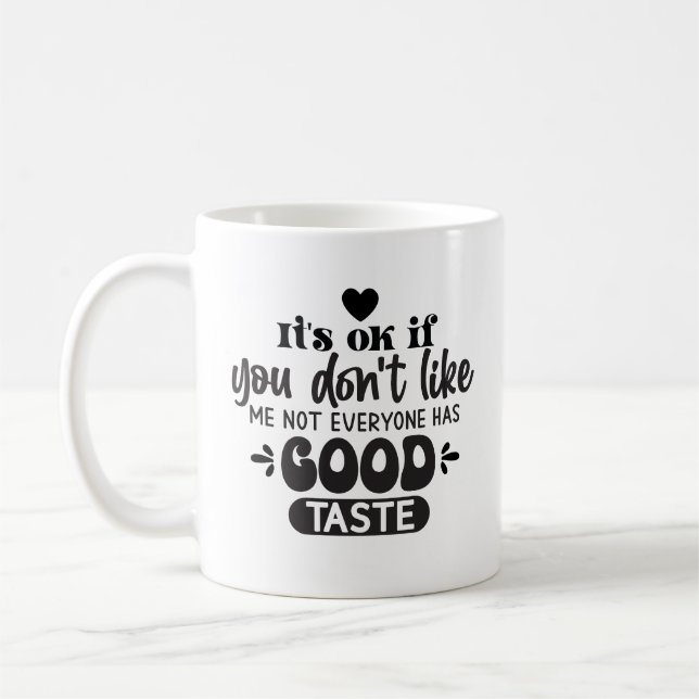 Taza De Café No todos tienen buenos sabores, burla, sarcástica  (Izquierda)