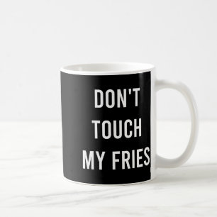 Taza De Café No Toques Mis Papas Fritas Divertido Basura Comida