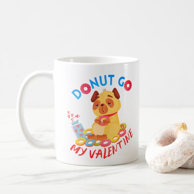 Taza De Café No vayas a mi San Valentín - No hagas mucho a San  (Con donut)