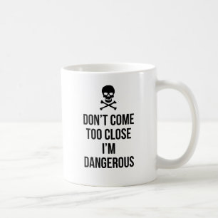 Taza De Café No vengo demasiado cerca soy cita peligrosa del