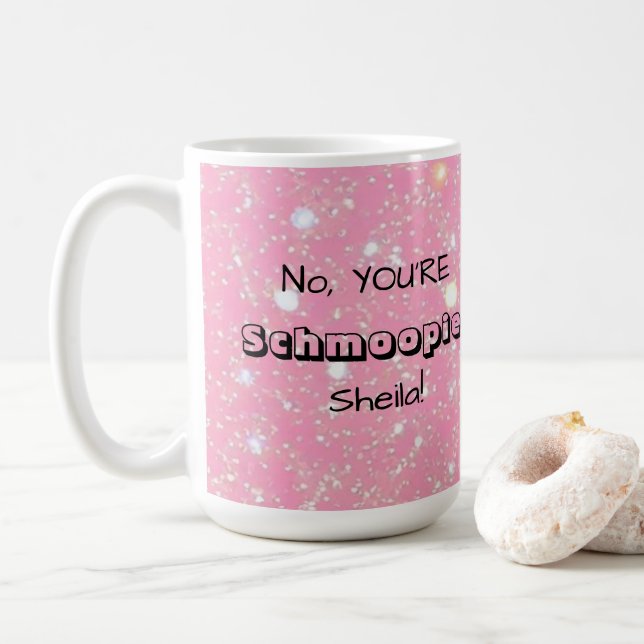 Taza De Café No, YOU'RE Schmoopie [Custom Name] (Con donut)
