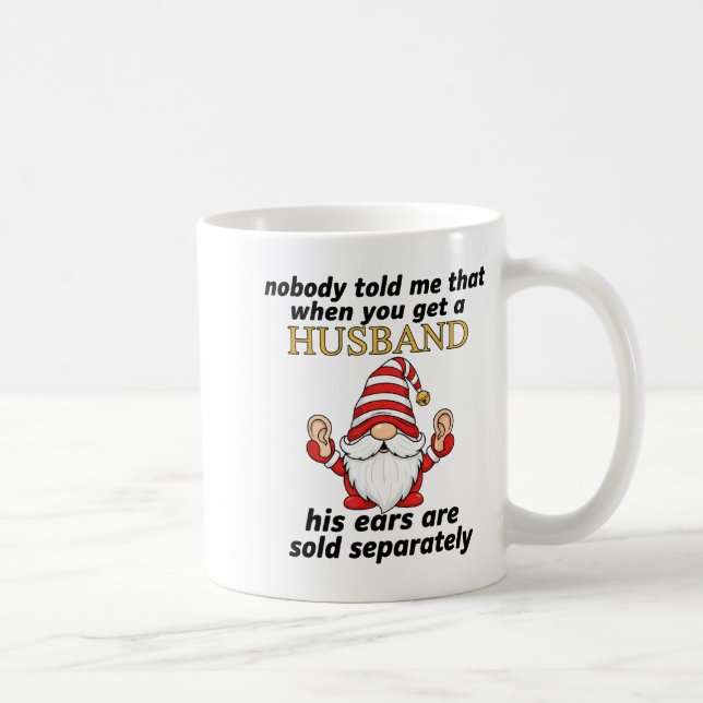Taza De Café Nobody Told Me When You Get A Husband His Ears Sol (Derecha)