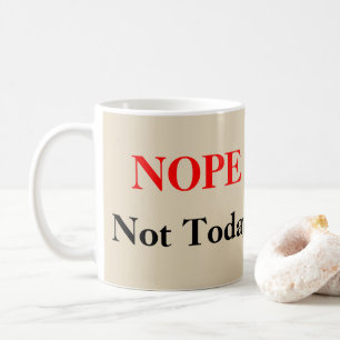 Taza De Café NOPE, no hoy