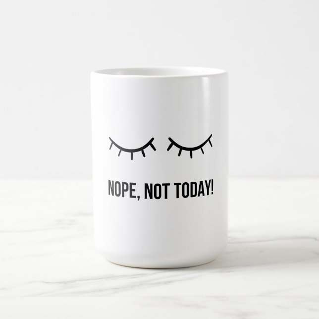 Taza De Café Nope, Not Today! – Funny Lazy Mood Coffee Mug (Centro)