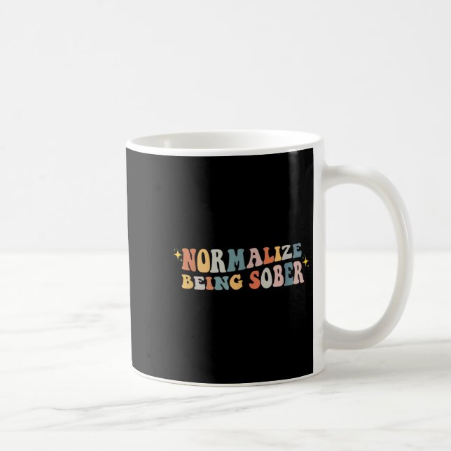 Taza De Café Normalize Being Sober Sobriety Addiction Recovery  (Derecha)