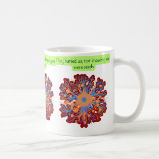 Taza De Café Nos enterraron sin saber que éramos semillas
