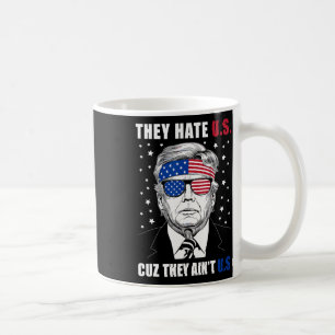Taza De Café Nos odian porque no somos Donald Trump el 4 de jul