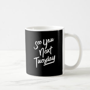 Taza De Café Nos vemos el próximo martes, texto blanco
