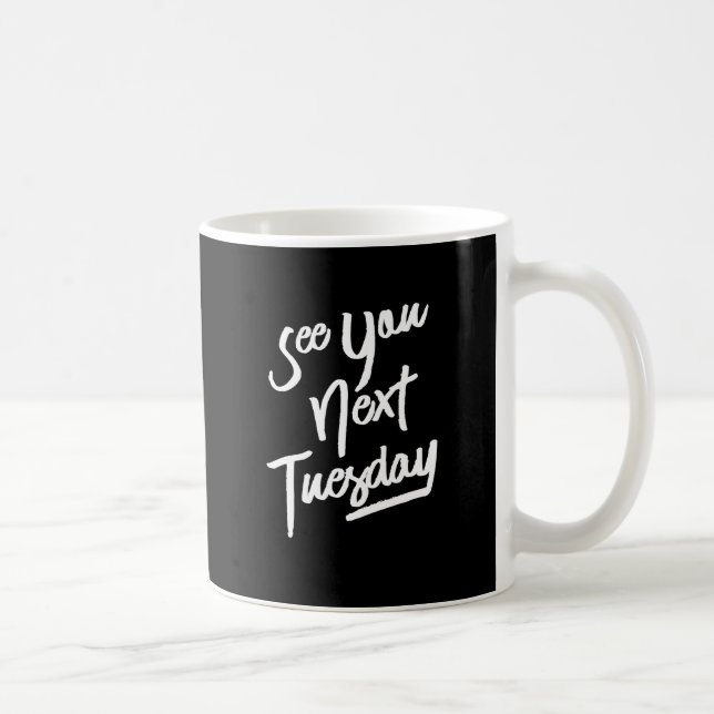 Taza De Café Nos vemos el próximo martes, texto blanco (Derecha)