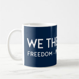 Taza De Café NOSOTROS EL PUEBLO Libertad Libertad Igualdad Paz