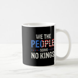 Taza De Café Nosotros El Pueblo No Servimos A Reyes En América