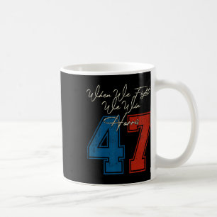 Taza De Café Nosotros luchamos nosotros ganamos 2024 Kamala Har