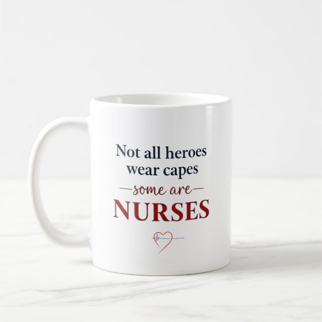 Taza De Café Not All Heroes Nurses Appreciation Quote (Izquierda)