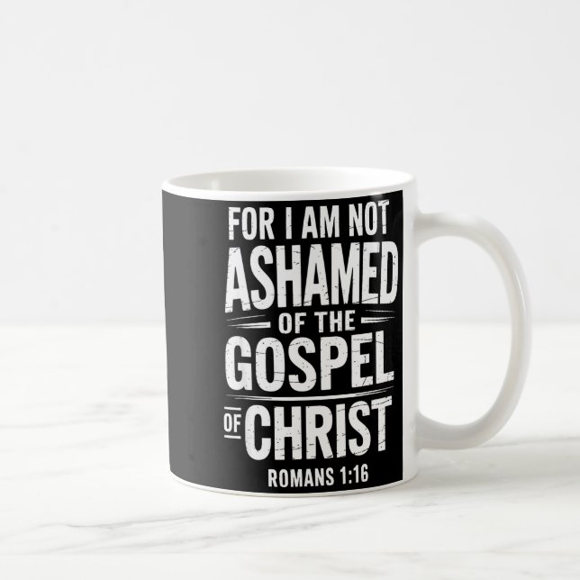 Taza De Café Not Ashamed Gospel Bible Verse God Jesus Christian (Derecha)