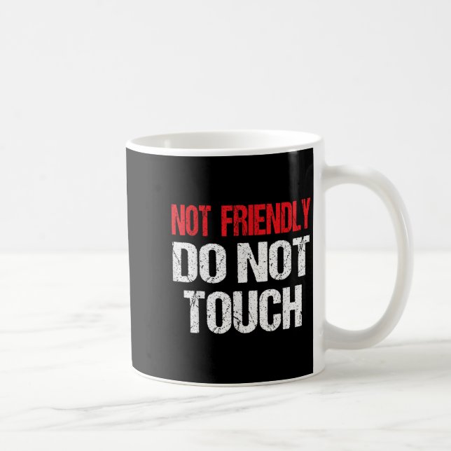 Taza De Café Not Friendly Do Not Touch Funny Sarcasm Quote  (Derecha)