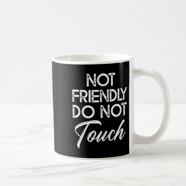 Taza De Café Not Friendly Do Not Touch Funny Sarcastic Quote  (Derecha)
