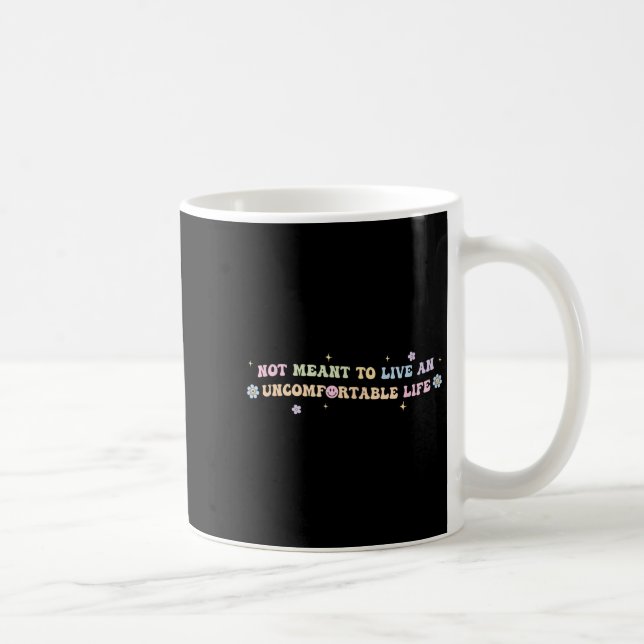 Taza De Café Not Meant To Live An Uncomfortable Life Funny Quot (Derecha)