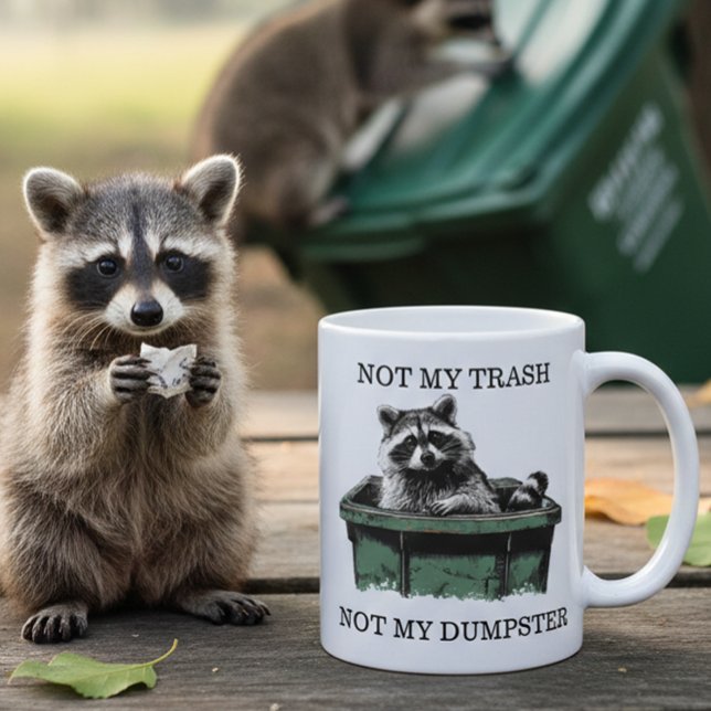 Taza De Café Not My Trash Not My Dumpster Raccoon (Subido por el creador)