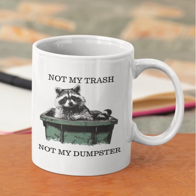 Taza De Café Not My Trash Not My Dumpster Raccoon (Subido por el creador)